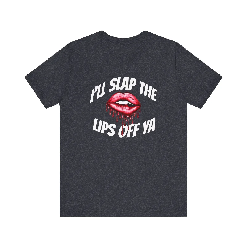 Luxury Women's Fashion I'll Slap The Lips Off Ya Jersey Short Sleeve Tee